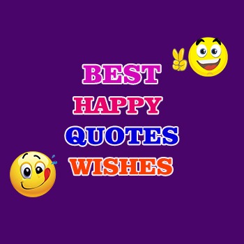 Best Happy Quotes Wishes