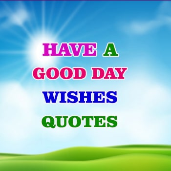 Have a Nice Day Wishes