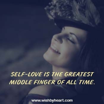 self-love-is-the-greatest-middle-finger-of-all-time,self-love-short-quotes-wishbyheart