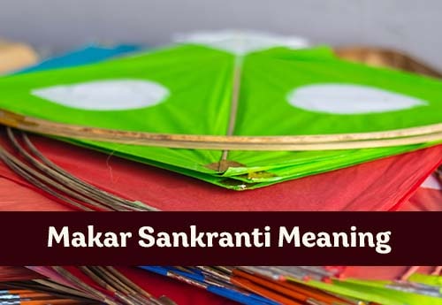 Makar Sankranti Meaning